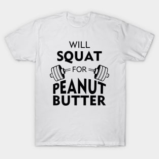 Will Squat For Peanut Butter T-Shirt